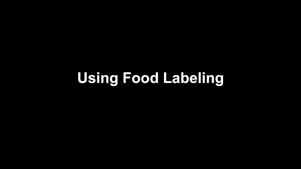 – Step 1: Start using Food Labeling