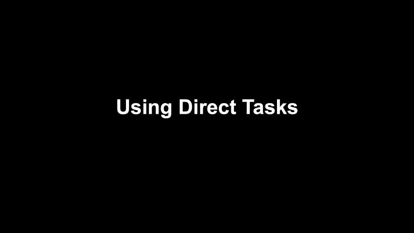 6: Using Direct Tasks