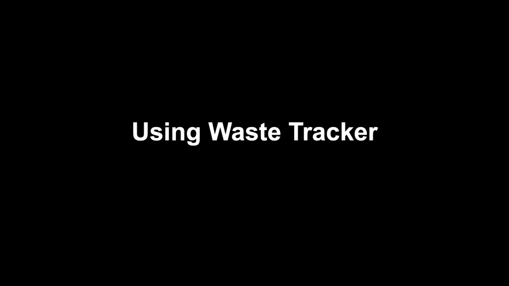 1:  Using Waste Tracker (done)