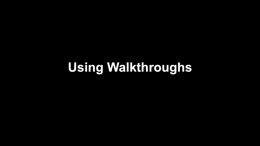 – Using Walkthroughs FF