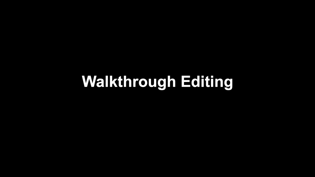 Walkthrough Editing