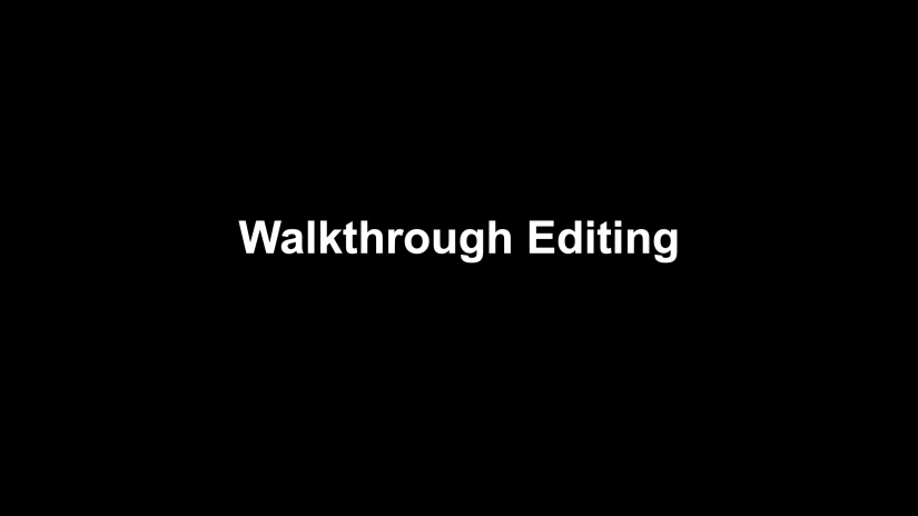 4: Walkthrough Editing